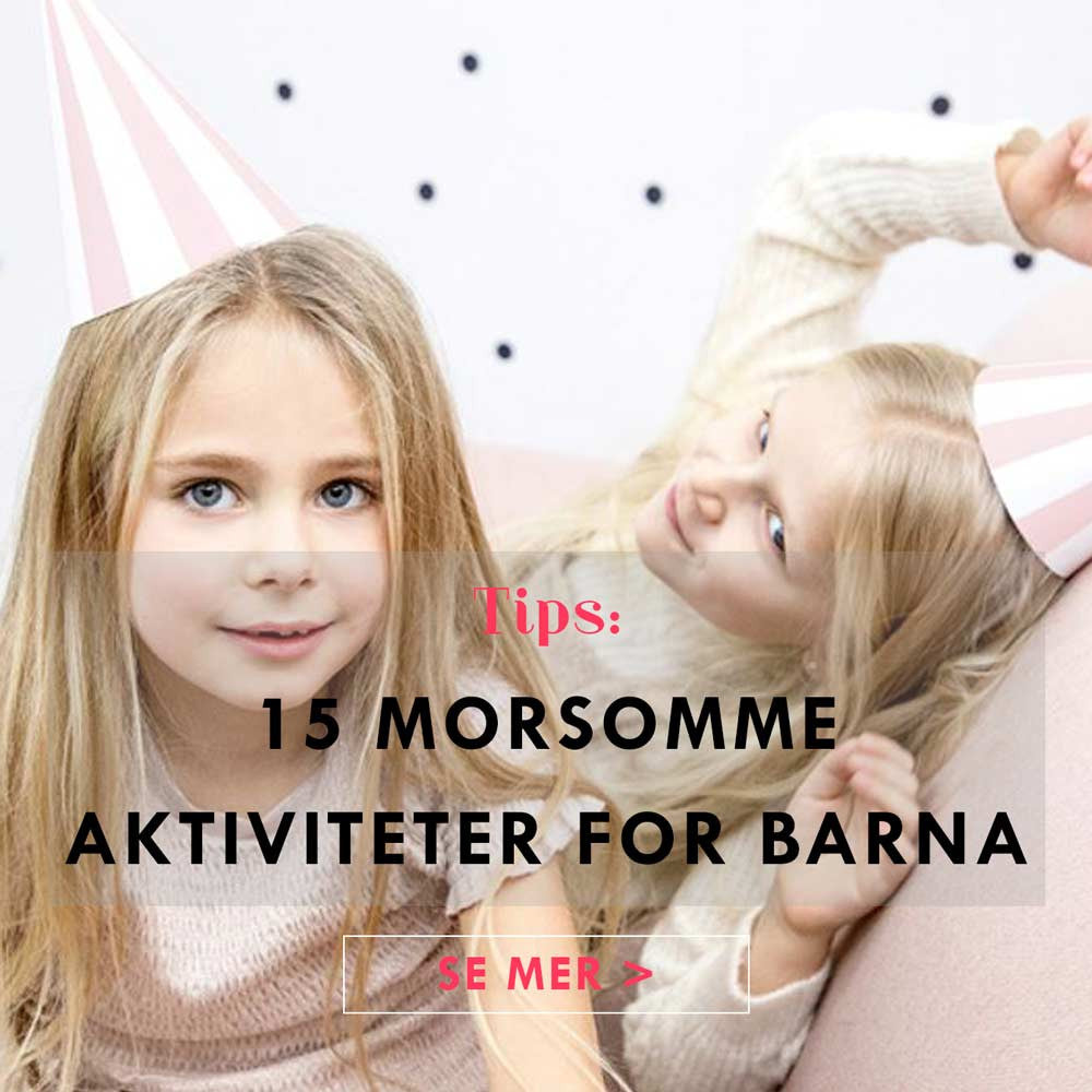 15 Morsomme aktiviteter for barn i alle aldre