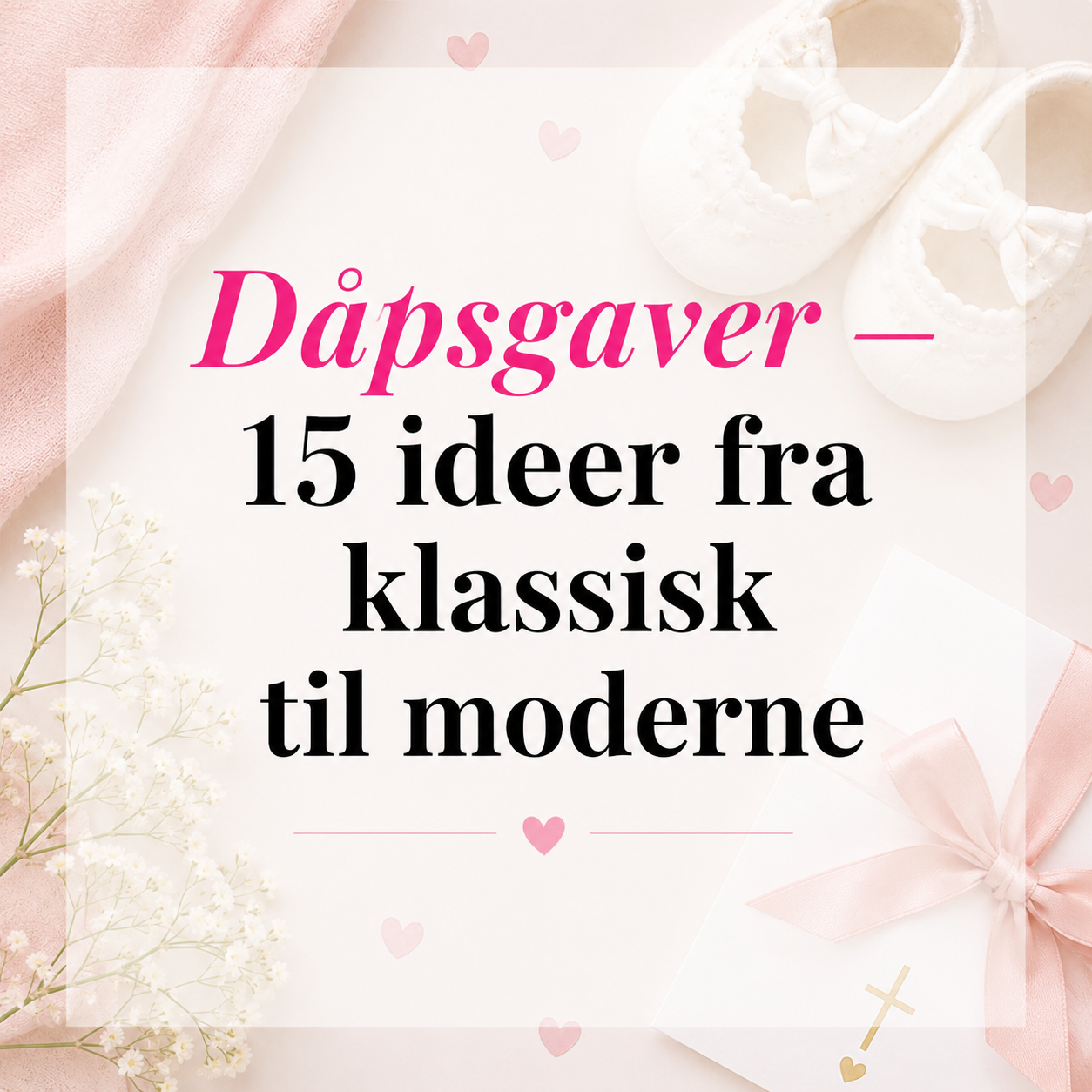 Dåpsgaver — klassiske og moderne ideer til dåp og navnefest