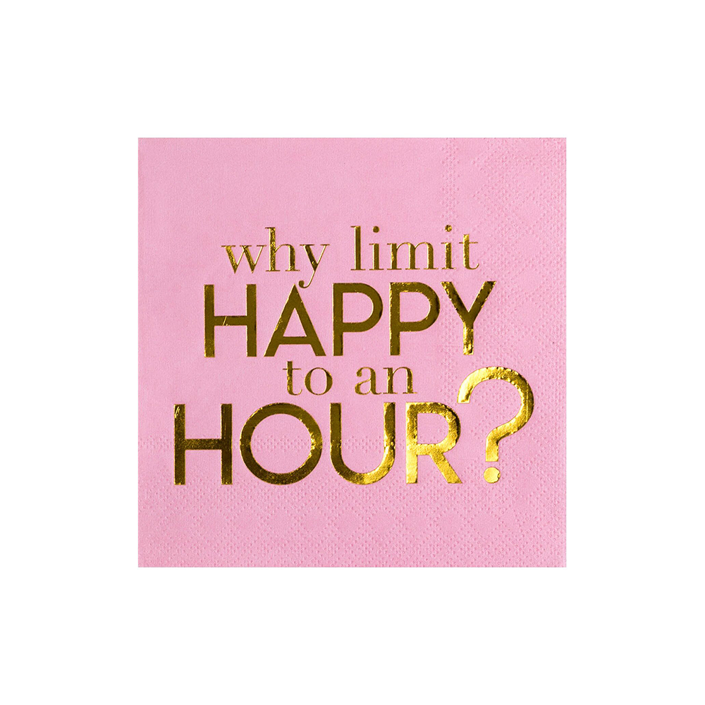 Rosa cocktailservietter med gulltekst Why Limit Happy To An Hour